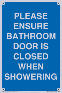 PLEASE ENSURE BATHROOM DOOR IS CLOSED WHEN SHOWERING